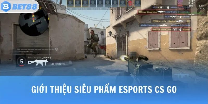 CS GO - Siêu Phẩm Thể Thao Điện Tử Đỉnh Cao Nên Trải Nghiệm 2 Giới thiệu siêu phẩm Esports CS GO