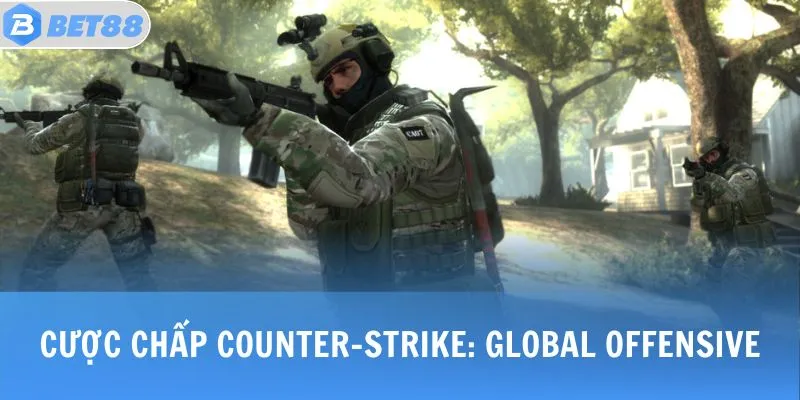 CS GO - Siêu Phẩm Thể Thao Điện Tử Đỉnh Cao Nên Trải Nghiệm 4 Cược chấp trong game Counter-Strike: Global Offensive