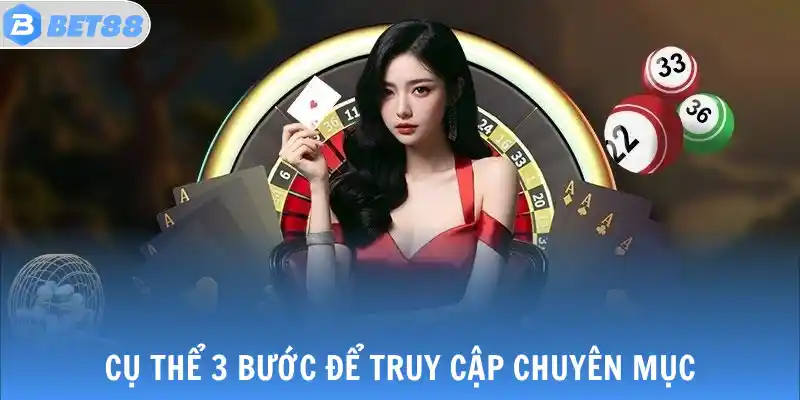 LIVE CASINO 3 Cụ thể 3 bước để truy cập chuyên mục