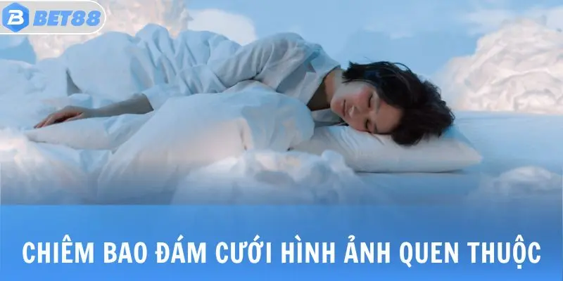 Nằm Mơ Đám Cưới: Giải Mã Bí Ẩn Con Số & Điềm Báo Quan Trọng 2 Chiêm bao đám cưới hình ảnh quen thuộc