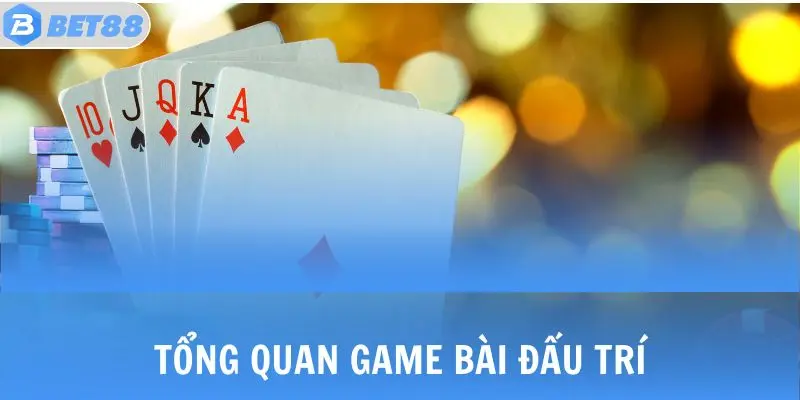 Poker - Game Bài Thống Trị Top 1 Lượng Người Chơi Online 2 Tổng quan game bài đấu trí