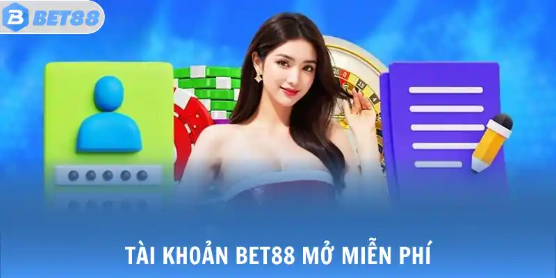 Đăng Ký BET88 Bước Vào Thế Giới Game Đổi Thưởng Hàng Đầu 4 Tài khoản BET88 mở miễn phí