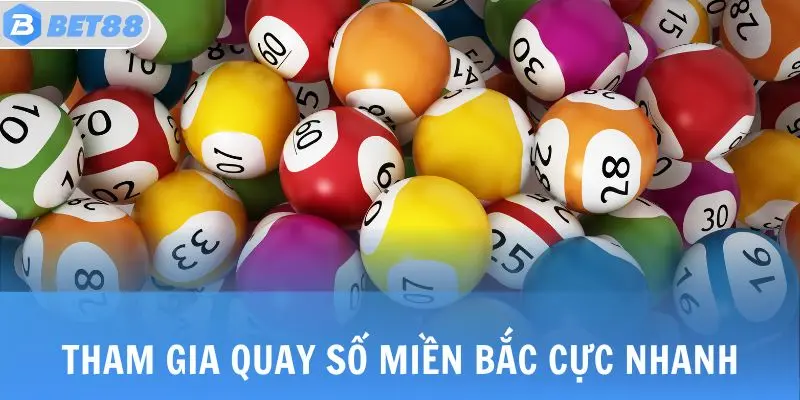 Tham gia quay số miền Bắc cực nhanh