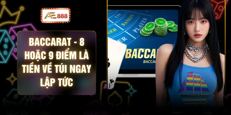 Baccarat - 8 Hoặc 9 Điểm Là Tiền Về Túi Ngay Lập Tức 1 Baccarat - 8 Hoặc 9 Điểm Là Tiền Về Túi Ngay Lập Tức